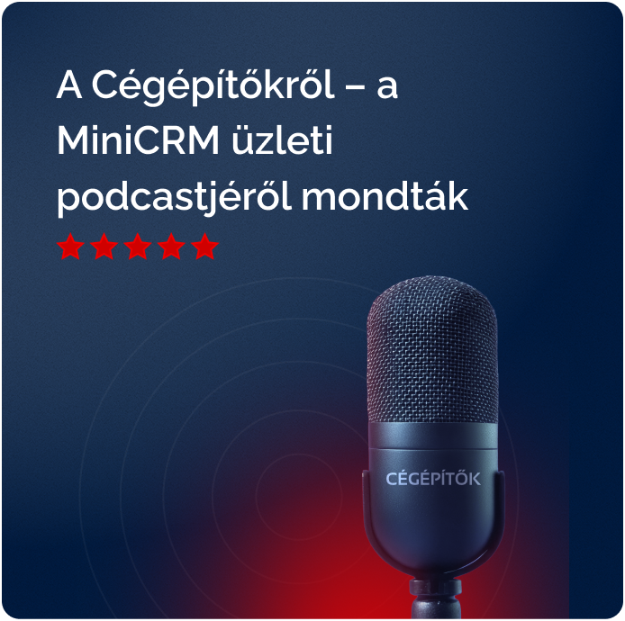 A Cégépítőkről - a MiniCRM üzleti podcastjéről mondták